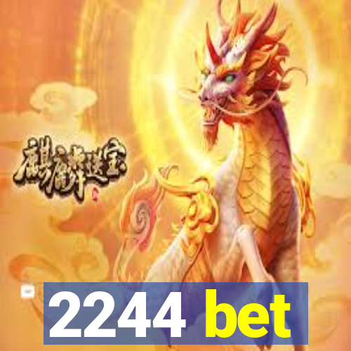 2244 bet